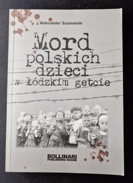 Mord polskich dzieci w łódzkim getcie - Szumański
