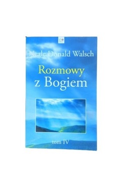 Rozmowy z Bogiem Tom IV - Neale D. Walsch