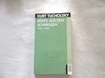 Kurt Tucholsky Briefe aus dem Schweigen 1932-1935