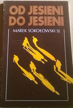 Ks. Marek Sokołowski Od jesieni Refleksje duchowe