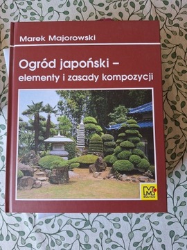 Ogród Japoński - elementy i zasady kompozycji  Marek Majorowski