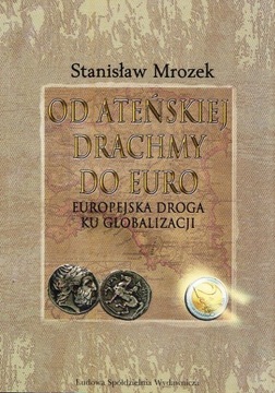 Od ateńskiej drachmy do euro. Europejska droga ku