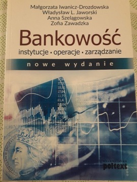 Bankowość. Instytucje, operacje, zarządzanie 