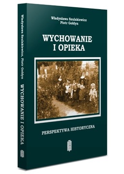 Opieka i wychowanie. Perspektywa historyczna