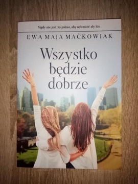 Wszystko będzie dobrze - Ewa Maja Maćkowiak