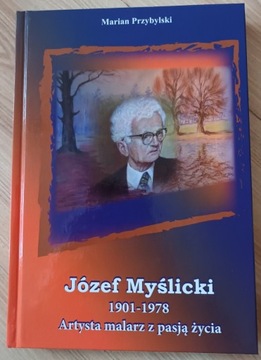 Józef Myślicki artysta malaż z pasją życia