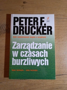 Peter Drucker - Zarządzanie w niepewnych czasach