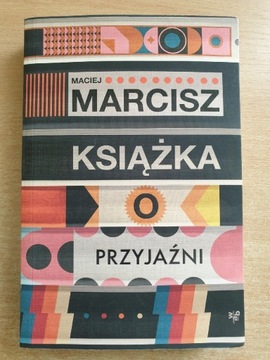 Książka o przyjaźni. Maciej Marcisz