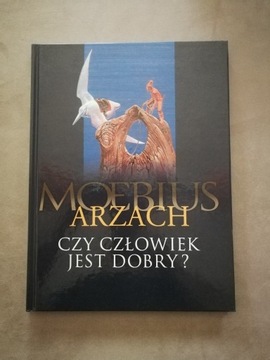 ARZACH,CZY CZŁOWIEK JEST DOBRY-MOEBIUS/ wyd.2009r