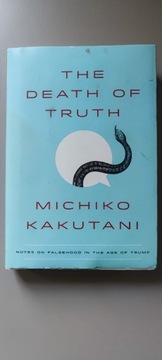 The Death of Truth Michiko Kakutani