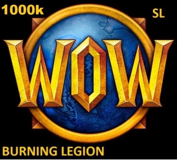 WOW SL 1000k 1kk GOLDA ZŁOTA BURNING LEGION A/H