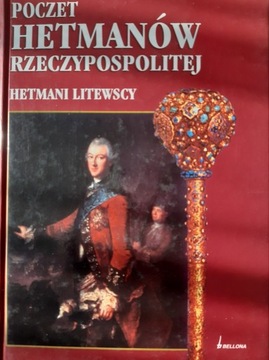 Poczet hetmanów RP Hetmani Litewscy