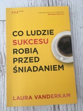 Co ludzie sukcesu robią przed śniadaniem Vanderkam