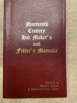 19th century Hat Maker’s And Felter’s Manuals 