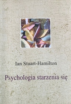 PSYCHOLOGIA STARZENIA SIĘ Ian Stuart-Hamilton