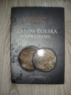 Zanim Polska została Polską Przemysław Urbańczyk