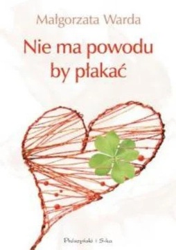 Nie ma powodu, by płakać - Warda Małgorzata