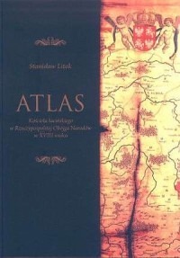 Atlas Kościoła łacińskiego w Rzeczpospolitej Obojg