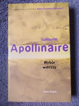 Guillaume Apollinaire Wybór wierszy