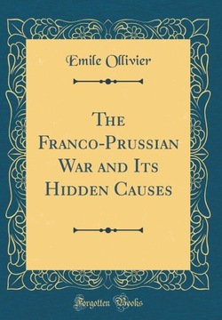 The Franco-Prussian War and Its Hidden Causes