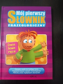 "Mój pierwszy frazeologiczny" wyd. GREG