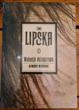 Ewa Lipska Wakacje mizantropa, Utwory wybrane