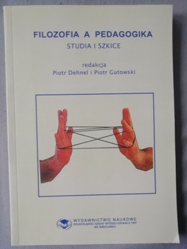 FILOZOFIA A PEDAGOGIKA Studia i szkice Dehnel BDB