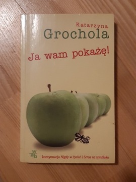 "Ja wam pokażę" Katarzyna Grochola