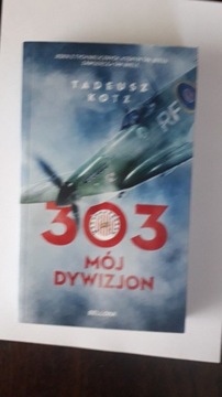 303 MÓJ DYWIZJON- TADEUSZ KOTZ