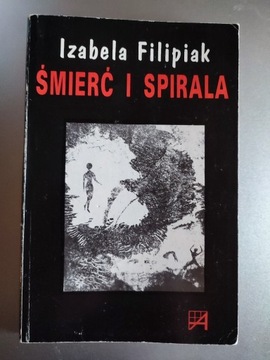 Izabela Filipiak - Śmierć i spirala