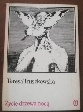 Życie drzewa nocą - Teresa Truszkowska