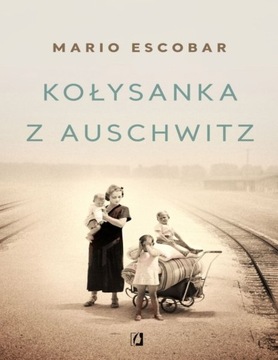 Książka "Kołysanka z Auschwitz" Mario Escobar