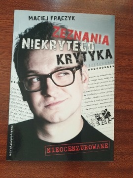 Zeznania Niekrytego Krytyka - Maciej Frączyk