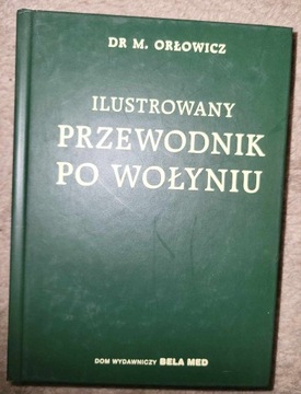 Ilustrowany Przewodnik po Wołyniu Mieczysław Orłow