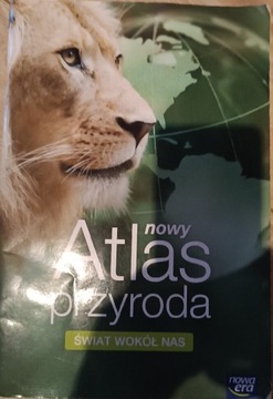 Nowy Atlas przyroda Świat wokół nas Nowa Era