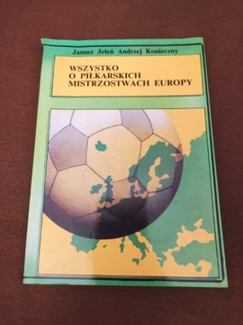 Książka Wszystko o piłkarskich Mistrzostw Europy