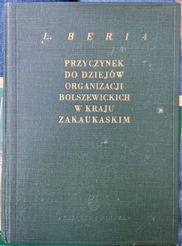 Beria Przyczynek do dziejów organizacji bolszewickich w kraju Zakaukaskim
