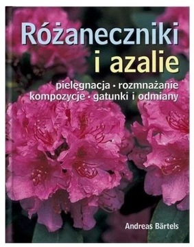 Różaneczniki i azalie - Andreas Bartels 