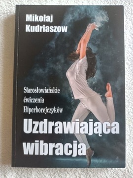 Uzdrawiająca wibracja. Starosłowiańskie ćwiczenia