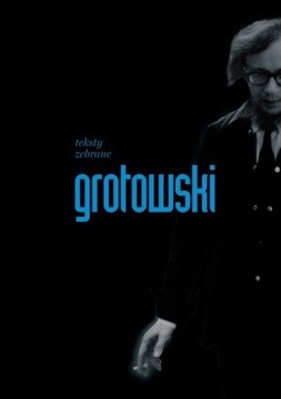 Teksty zebrane - Jerzy Grotowski