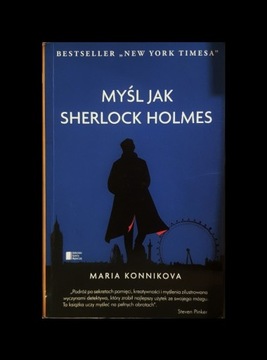 Myśl jak Sherlock Holmes  - Maria Konnikova 