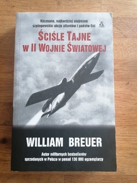 Ściśle tajne w II Wojnie światowej William Breuer 