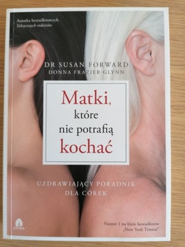 Matki, które nie potrafią kochać - Dr Susan Forwar