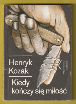 KIEDY KOŃCZY SIĘ MIŁOŚĆ - HENRYK KOZAK - 1988