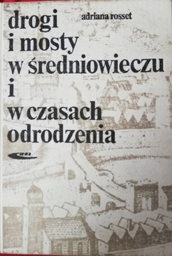 Książka "Drogi i mosty w średniowieczu..."A.Rosset