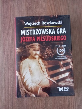 Roszkowski - Mistrzowska gra Józefa Piłsudskiego