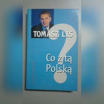 Co z tą Polską - Tomasz Lis 