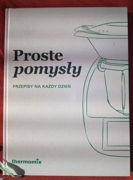 Książka - Proste pomysły  przepisy na  - thermomix