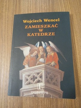 Wojciech Wencel - Zamieszkać w katedrze