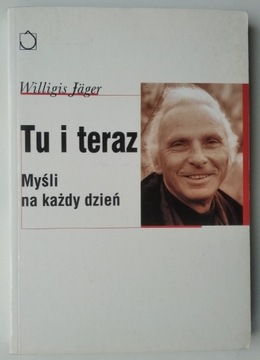 Tu i teraz. Myśli na każdy dzień - Willigis Jager